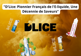 D'Lice: Pionnier Français de l'E-liquide, Une Décennie de Saveurs
