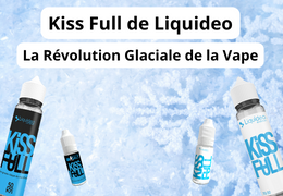 Kiss Full de Liquideo: La Révolution Glaciale de la Vape
