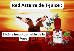 Red Astaire de T-Juice : L'Icône Incontournable de la Vape