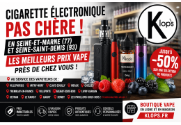 Où acheter sa cigarette électronique moins chère en Seine-et-Marne (77) et Seine-Saint-Denis (93) ?