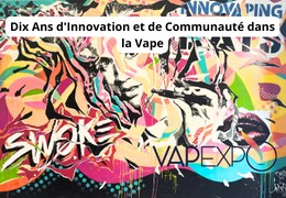 Vapexpo: Dix Ans d'Innovation et de Communauté dans la Vape